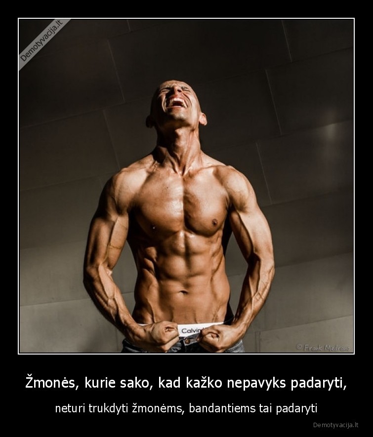 netrukdyk,zmones,daro,dalykus