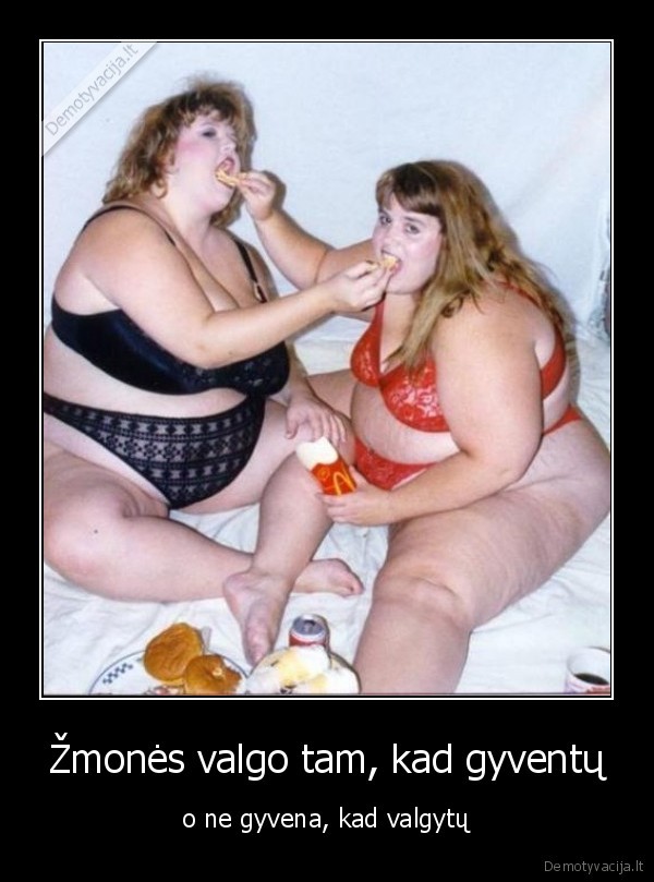 valgymas,gyvenimas