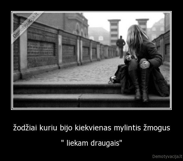 žodžiai kuriu bijo kiekvienas mylintis žmogus