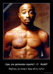 -2pac yra geriausias reperis!! 