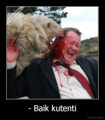- Baik kutenti - 