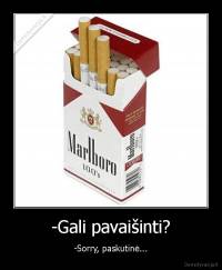 -Gali pavaišinti? - -Sorry, paskutinė...
