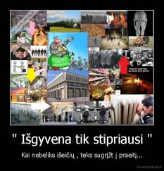 " Išgyvena tik stipriausi " - Kai nebeliks išeičių , teks sugrįžt į praeitį...