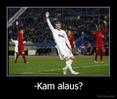-Kam alaus? - 