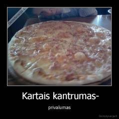  Kartais kantrumas- - privalumas