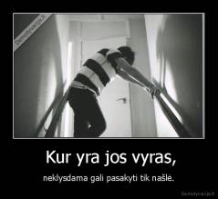  Kur yra jos vyras, - neklysdama gali pasakyti tik našlė.