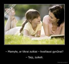 – Mamyte, ar tikrai zuikiai – kvailiausi gyvūnai? - – Taip, zuikeli.