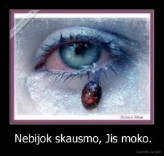  Nebijok skausmo, Jis moko. - 