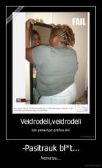 -Pasitrauk bl*t... - Nematau...