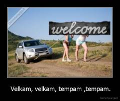  Velkam, velkam, tempam ,tempam. - 