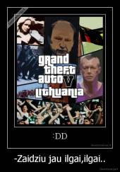 -Zaidziu jau ilgai,ilgai.. - 