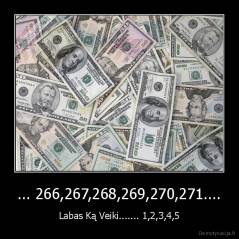 ... 266,267,268,269,270,271.... - Labas Ką Veiki....... 1,2,3,4,5