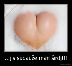 ...jis sudaužė man širdį!!! - 