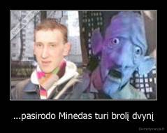 ...pasirodo Minedas turi brolį dvynį - 
