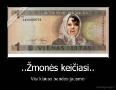..Žmonės keičiasi.. - Visi klauso bandos jausmo