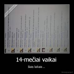 14-mečiai vaikai  - šiais laikais .. 