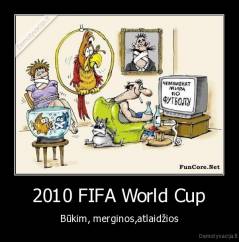 2010 FIFA World Cup - Būkim, merginos,atlaidžios