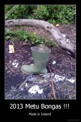 2013 Metu Bongas !!!  - Made in Ireland 