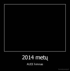 2014 metų - AUDI himnas