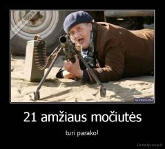 21 amžiaus močiutės - turi parako!