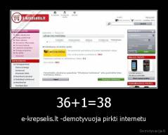 36+1=38 - e-krepselis.lt -demotyvuoja pirkti internetu