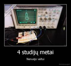 4 studijų metai - Nenuėjo veltui