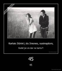 45 - 45