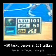 +50 taškų persvara, 101 taškas - šiandien pradžiugino stebėtojus!