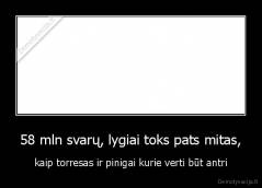 58 mln svarų, lygiai toks pats mitas, - kaip torresas ir pinigai kurie verti būt antri