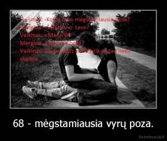 68 - mėgstamiausia vyrų poza. - 