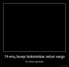 74-erių buvęs boksininkas neturi vargo - Su dviem pacukais