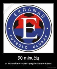 90 minučių - tik tiek tereikia iki istorinės pergalės Lietuvos futbolui