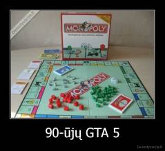 90-ūjų GTA 5 - 