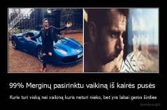 99% Merginų pasirinktu vaikiną iš kairės pusės  - Kuris turi viską nei vaikiną kuris neturi nieko, bet yra labai geros širdies