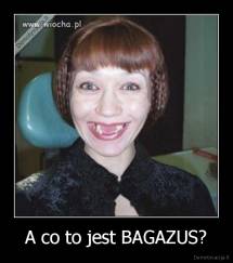 A co to jest BAGAZUS? - 