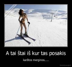 A tai štai iš kur tas posakis - karštos merginos.....