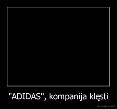 ''ADIDAS'', kompanija klęsti - 