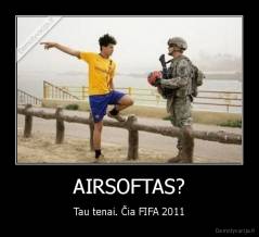 AIRSOFTAS? - Tau tenai. Čia FIFA 2011