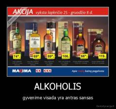 ALKOHOLIS - gyvenime visada yra antras sansas