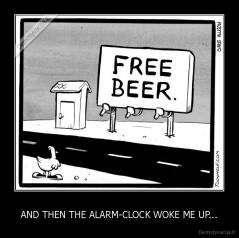 AND THEN THE ALARM-CLOCK WOKE ME UP... - 