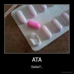 ATA - Vaistai?..