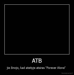 ATB - jie žinojo, kad ateityje atsiras "Forever Alone" 