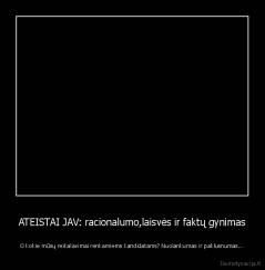 ATEISTAI JAV: racionalumo,laisvės ir faktų gynimas - O kokie mūsų reikalavimai renkamiems kandidatams? Nuolankumas ir paklusnumas...