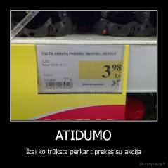 ATIDUMO - štai ko trūksta perkant prekes su akcija