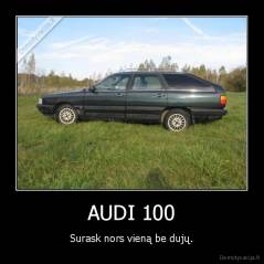 AUDI 100 - Surask nors vieną be dujų.