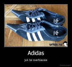 Adidas - juk tai svarbiausia