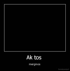 Ak tos  - merginos 