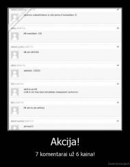 Akcija! - 7 komentarai už 6 kaina!