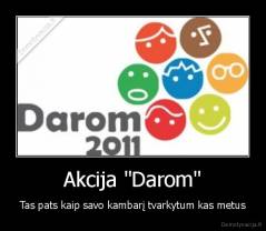 Akcija "Darom" - Tas pats kaip savo kambarį tvarkytum kas metus
