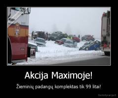 Akcija Maximoje! - Žieminių padangų komplektas tik 99 litai!